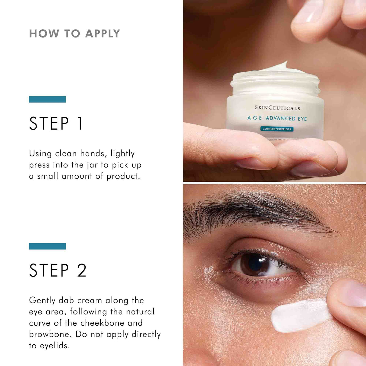 How to apply SkinCeuticals A.G.E. Advanced Eye cream around the eye area